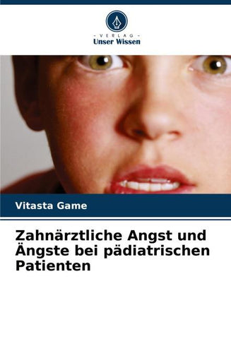 Zahnärztliche Angst und Ängste bei pädiatrischen Patienten