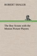 The Boy Scouts with the Motion Picture Players