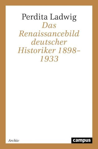 Das Renaissancebild deutscher Historiker 1898–1933