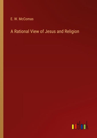 A Rational View of Jesus and Religion