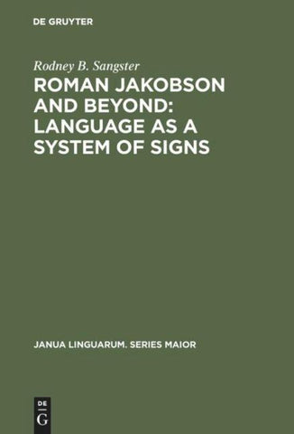 Roman Jakobson and Beyond: Language as a System of Signs