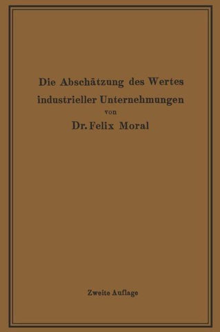 Die Abschätzung des Wertes industrieller Unternehmungen