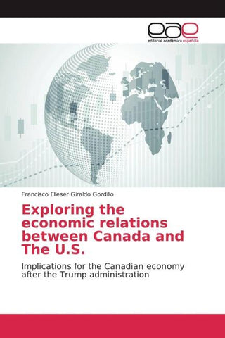 Exploring the economic relations between Canada and The U.S.
