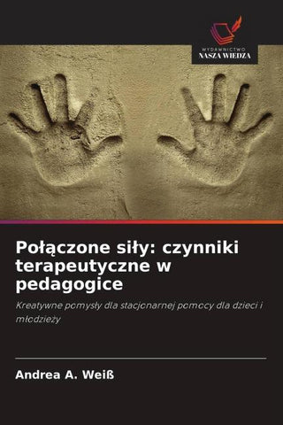 Po¿¿czone si¿y: czynniki terapeutyczne w pedagogice