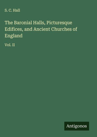 The Baronial Halls, Picturesque Edifices, and Ancient Churches of England