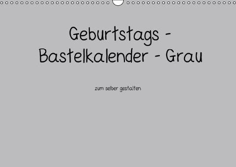 Geburtstags - Bastelkalender - Grau (Wandkalender immerwährend DIN A3 quer)