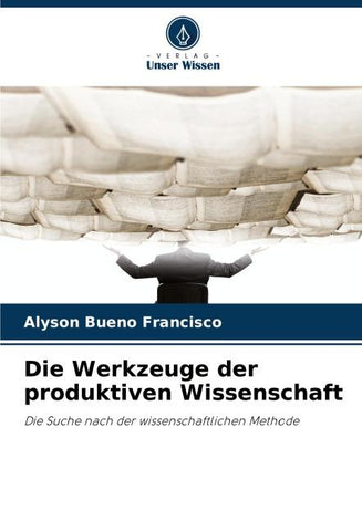 Die Werkzeuge der produktiven Wissenschaft