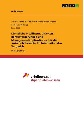 Künstliche Intelligenz. Chancen, Herausforderungen und  Managementimplikationen für die Automobilbranche im internationalen Vergleich