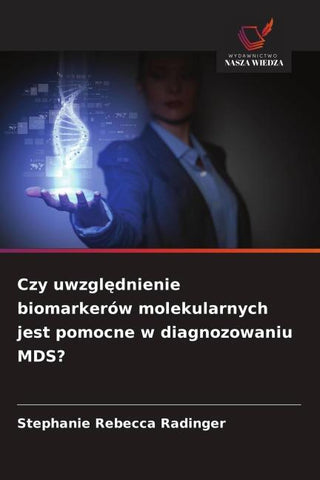 Czy uwzgl¿dnienie biomarkerów molekularnych jest pomocne w diagnozowaniu MDS?