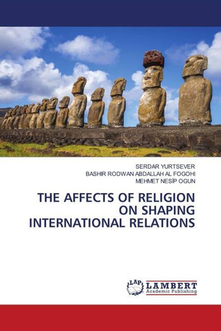 THE AFFECTS OF RELIGION ON SHAPING INTERNATIONAL RELATIONS