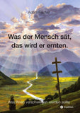 Was der Mensch sät, das wird er ernten