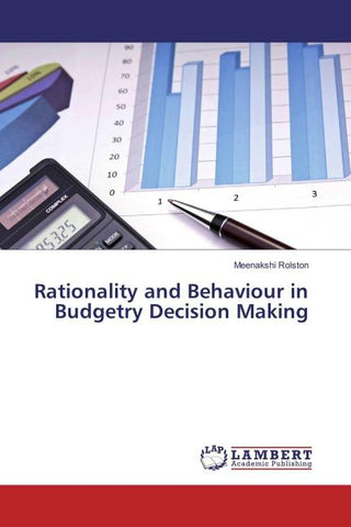 Rationality and Behaviour in Budgetry Decision Making