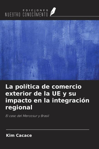 La política de comercio exterior de la UE y su impacto en la integración regional