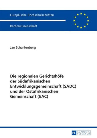 Die regionalen Gerichtshoefe der Suedafrikanischen Entwicklungsgemeinschaft (SADC) und der Ostafrikanischen Gemeinschaft (EAC)