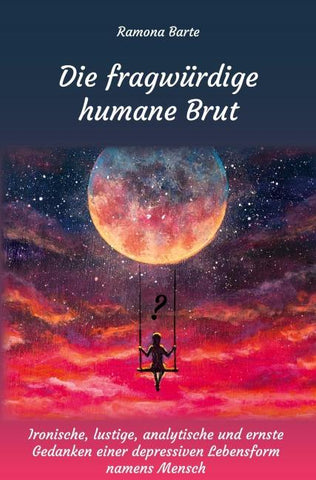 Die fragwürdige humane Brut