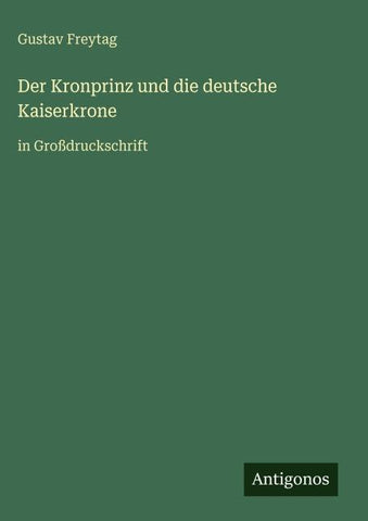Der Kronprinz und die deutsche Kaiserkrone