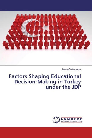 Factors Shaping Educational Decision-Making in Turkey under the JDP