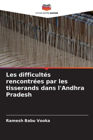 Les difficultés rencontrées par les tisserands dans l'Andhra Pradesh