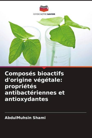 Composés bioactifs d'origine végétale: propriétés antibactériennes et antioxydantes