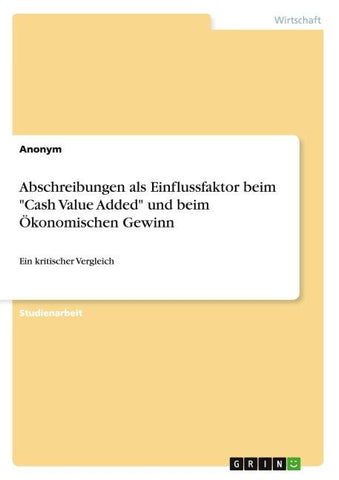 Abschreibungen als Einflussfaktor beim "Cash Value Added" und beim Ökonomischen Gewinn