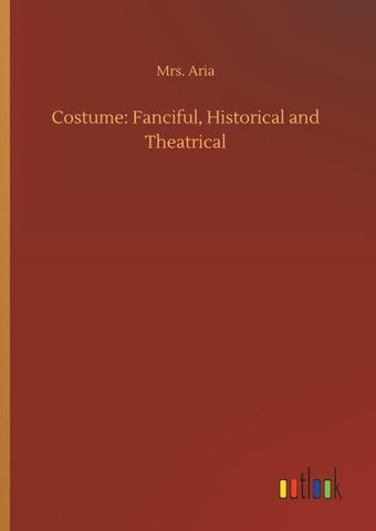 Costume: Fanciful, Historical and Theatrical