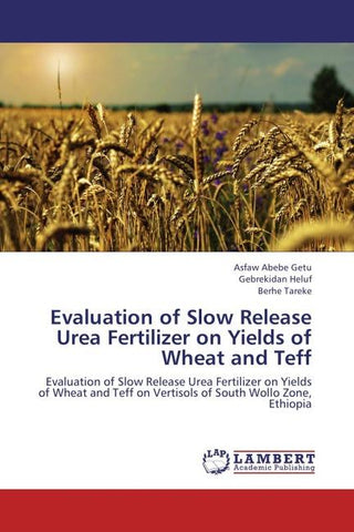 Evaluation of Slow Release Urea Fertilizer on Yields of Wheat and Teff