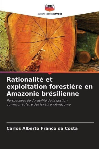 Rationalité et exploitation forestière en Amazonie brésilienne