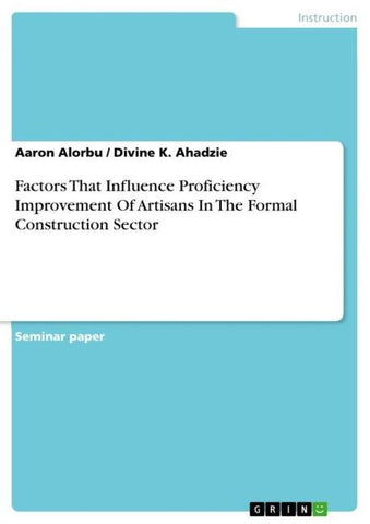 Factors That Influence Proficiency Improvement Of Artisans In The Formal Construction Sector