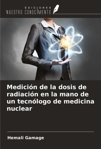 Medición de la dosis de radiación en la mano de un tecnólogo de medicina nuclear