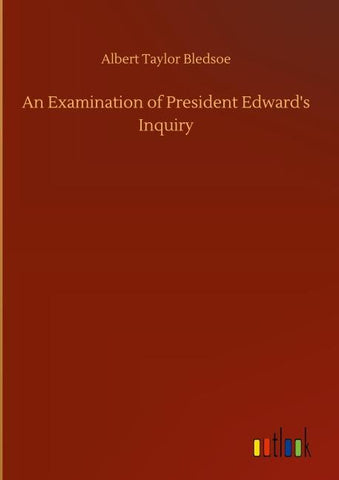 An Examination of President Edward's Inquiry