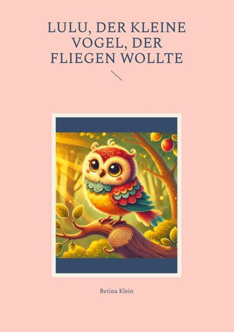 Lulu, der kleine Vogel, der fliegen wollte
