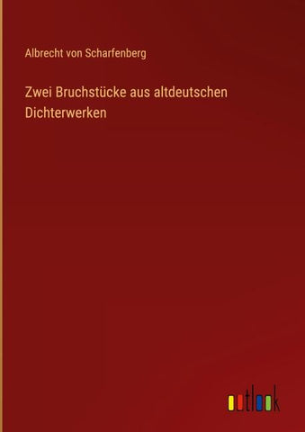Zwei Bruchstücke aus altdeutschen Dichterwerken
