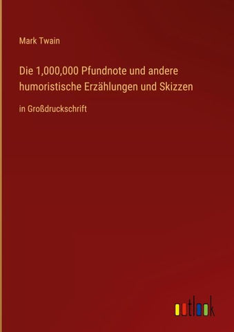 Die 1,000,000 Pfundnote und andere humoristische Erzählungen und Skizzen