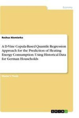 A D-Vine Copula-Based Quantile Regression Approach for the Prediction of Heating Energy Consumption. Using Historical Data for German Households
