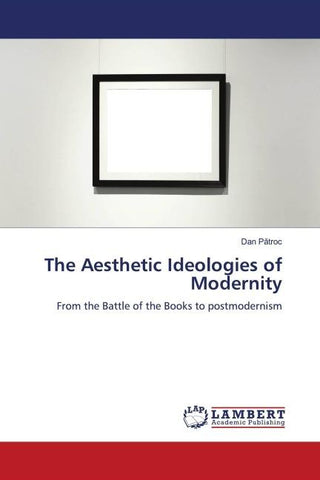 The Aesthetic Ideologies of Modernity