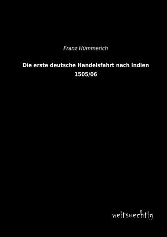 Die erste deutsche Handelsfahrt nach Indien 1505/06