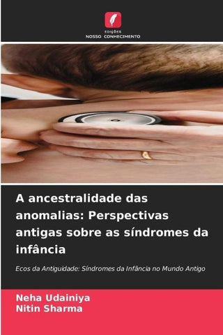A ancestralidade das anomalias: Perspectivas antigas sobre as síndromes da infância