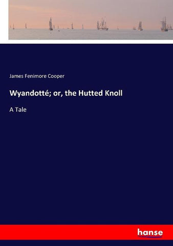 Wyandotté; or, the Hutted Knoll