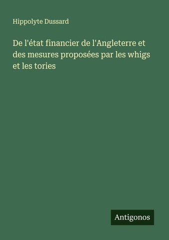 De l'état financier de l'Angleterre et des mesures proposées par les whigs et les tories