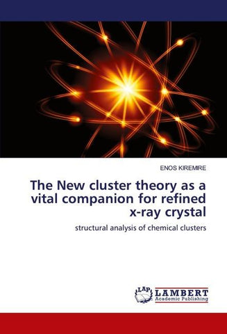 The New cluster theory as a vital companion for refined x-ray crystal