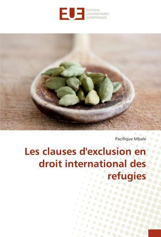 Les clauses d'exclusion en droit international des refugies