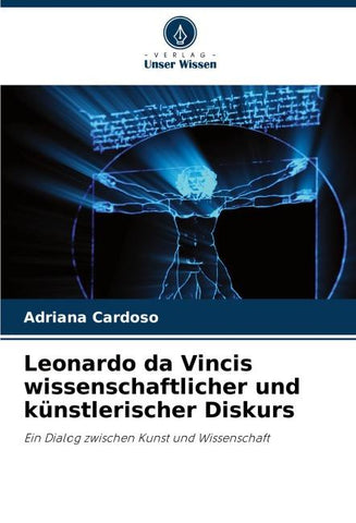 Leonardo da Vincis wissenschaftlicher und künstlerischer Diskurs