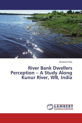 River Bank Dwellers Perception - A Study Along Kunur River, WB, India
