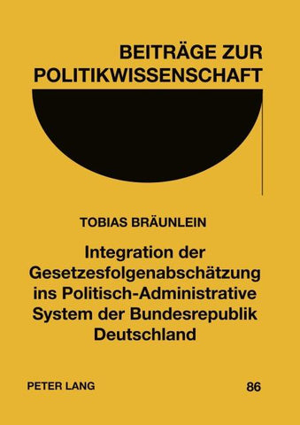 Integration der Gesetzesfolgenabschätzung ins politisch-administrative System der Bundesrepublik Deutschland