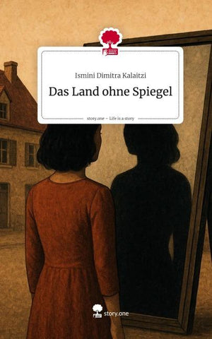 Das Land ohne Spiegel. Life is a Story - story.one