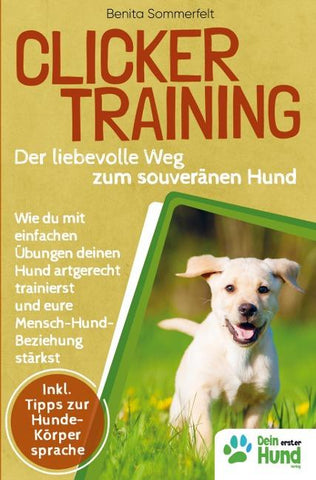 Clickertraining - Der liebevolle Weg zum souveränen Hund