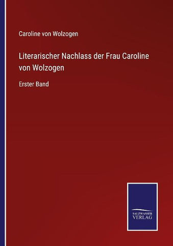 Literarischer Nachlass der Frau Caroline von Wolzogen
