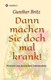 Dann machen Sie doch mal krank!