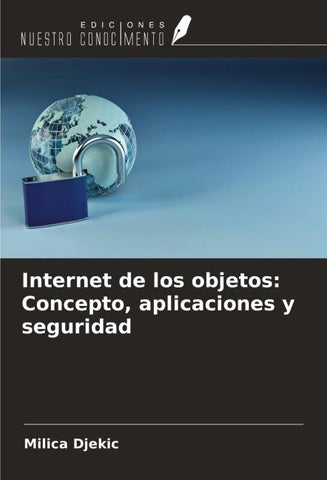 Internet de los objetos: Concepto, aplicaciones y seguridad