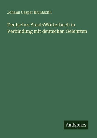 Deutsches StaatsWörterbuch in Verbindung mit deutschen Gelehrten